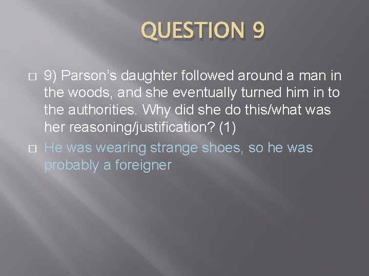 QUESTION 9 � � 9) Parson’s daughter followed around a man in the woods,