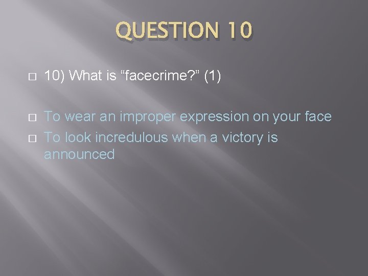 QUESTION 10 � 10) What is “facecrime? ” (1) � To wear an improper