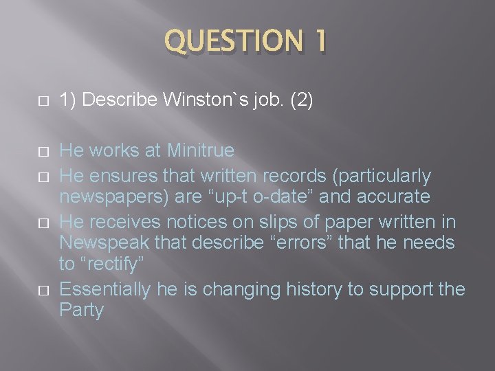 QUESTION 1 � 1) Describe Winston`s job. (2) � He works at Minitrue He