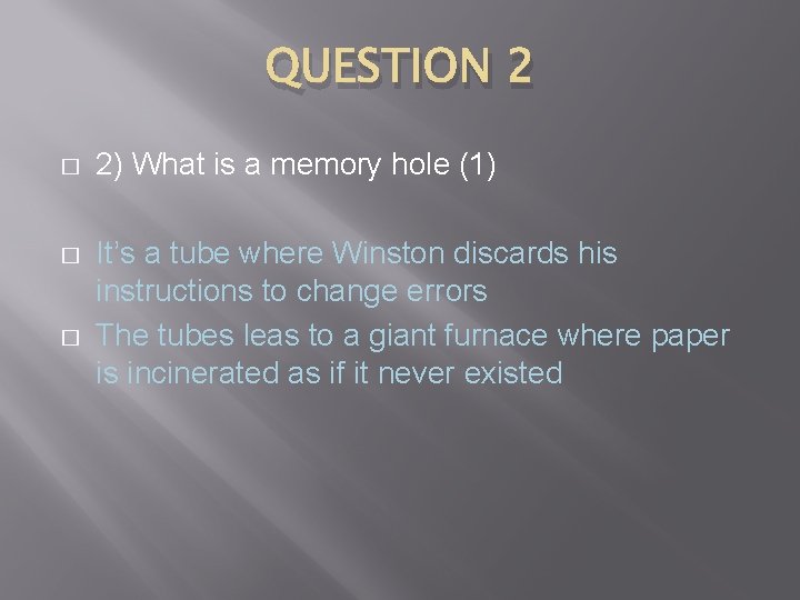 QUESTION 2 � 2) What is a memory hole (1) � It’s a tube