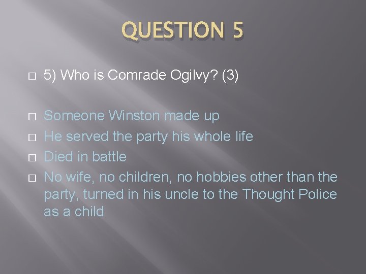 QUESTION 5 � 5) Who is Comrade Ogilvy? (3) � Someone Winston made up