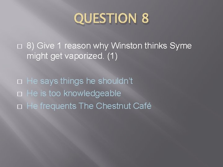 QUESTION 8 � 8) Give 1 reason why Winston thinks Syme might get vaporized.