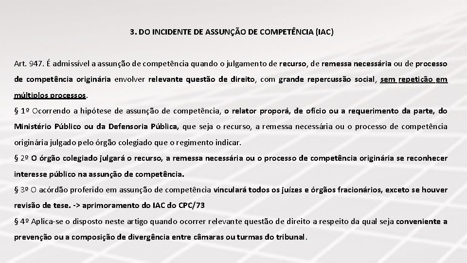 3. DO INCIDENTE DE ASSUNÇÃO DE COMPETÊNCIA (IAC) Art. 947. É admissível a assunção