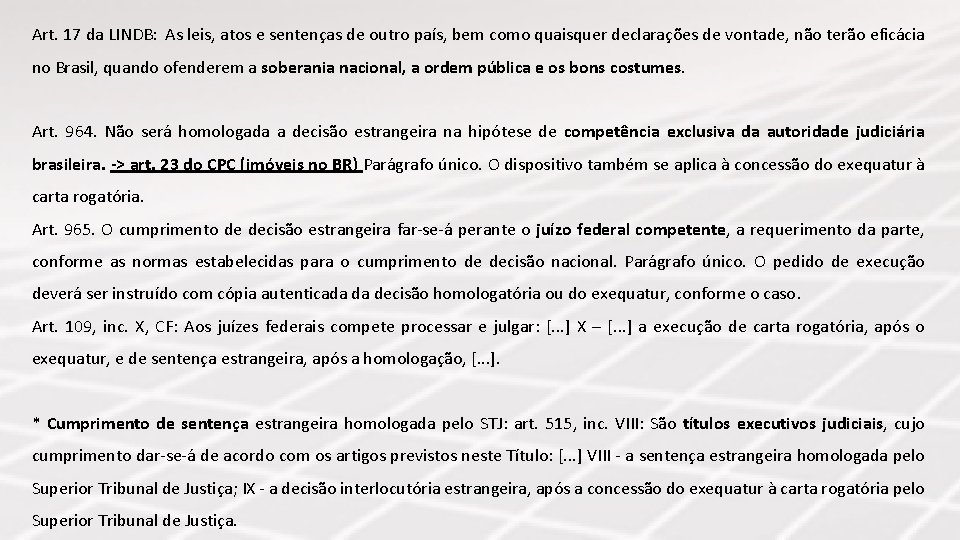 Art. 17 da LINDB: As leis, atos e sentenças de outro país, bem como