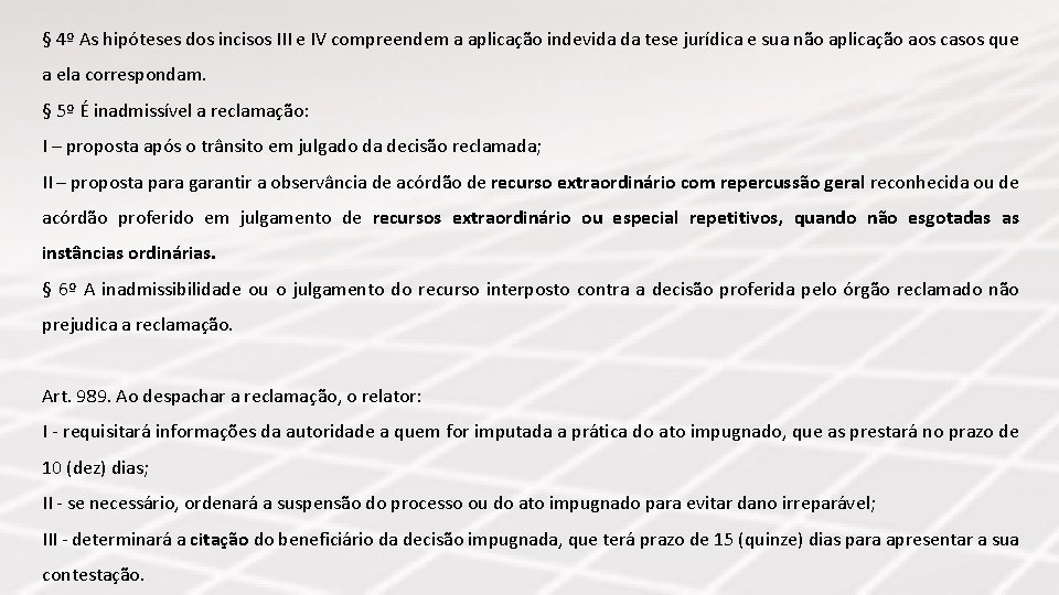 § 4º As hipóteses dos incisos III e IV compreendem a aplicação indevida da