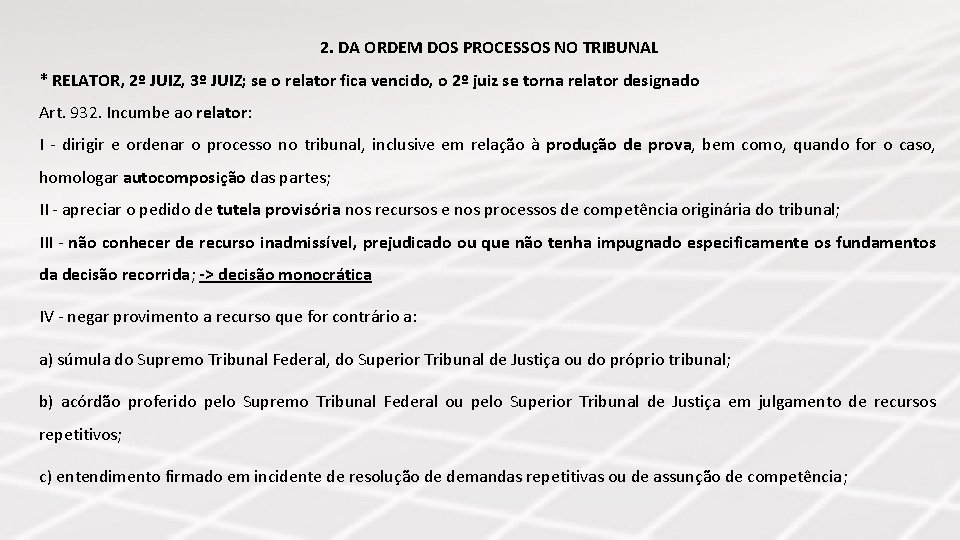 2. DA ORDEM DOS PROCESSOS NO TRIBUNAL * RELATOR, 2º JUIZ, 3º JUIZ; se