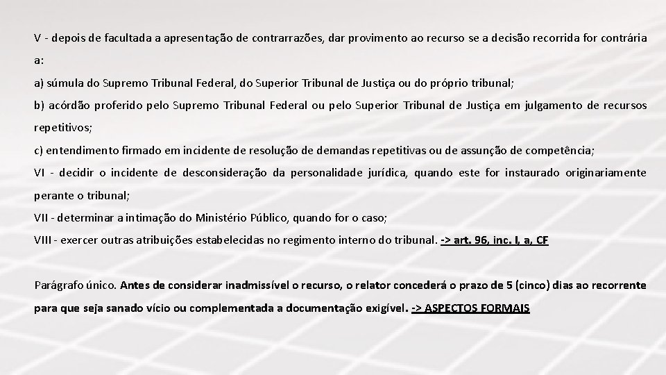 V - depois de facultada a apresentação de contrarrazões, dar provimento ao recurso se