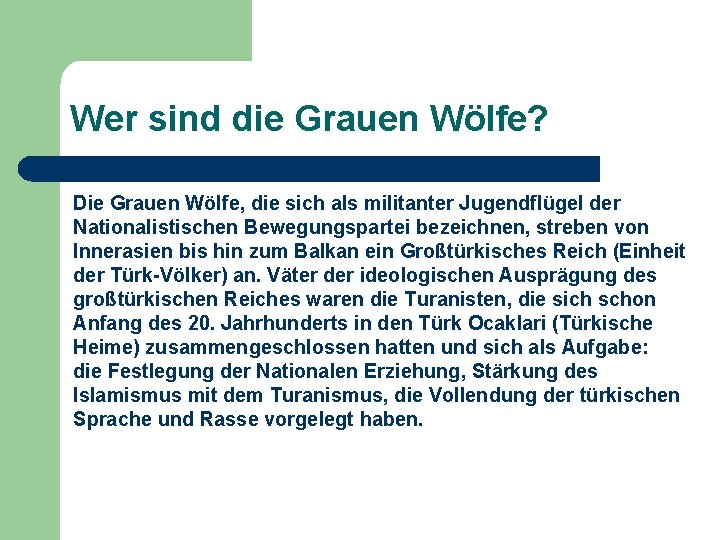 Wer sind die Grauen Wölfe? Die Grauen Wölfe, die sich als militanter Jugendflügel der