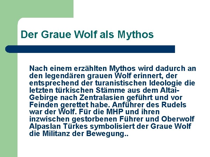 Der Graue Wolf als Mythos Nach einem erzählten Mythos wird dadurch an den legendären