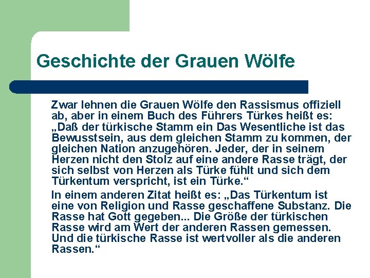 Geschichte der Grauen Wölfe Zwar lehnen die Grauen Wölfe den Rassismus offiziell ab, aber