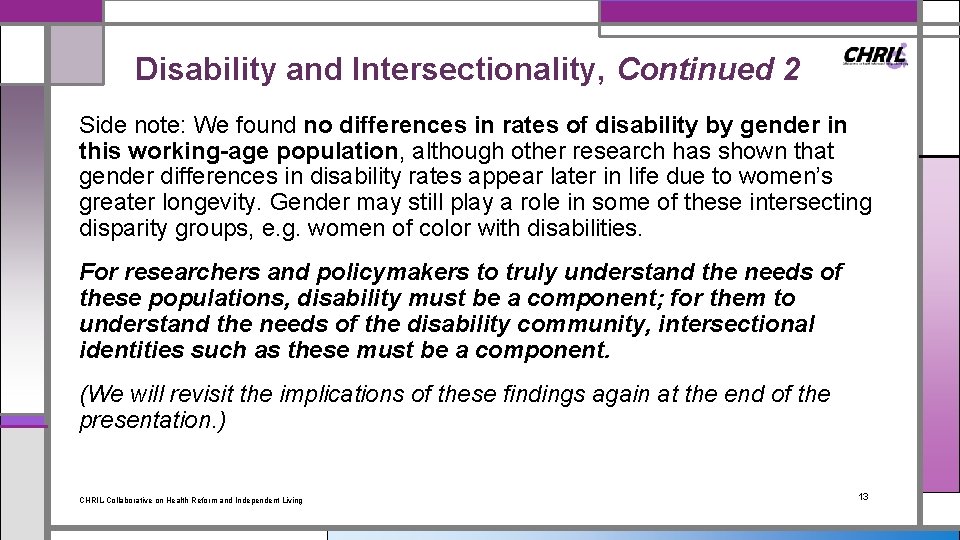 Disability and Intersectionality, Continued 2 Side note: We found no differences in rates of
