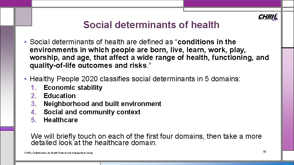 Social determinants of health • Social determinants of health are defined as “conditions in