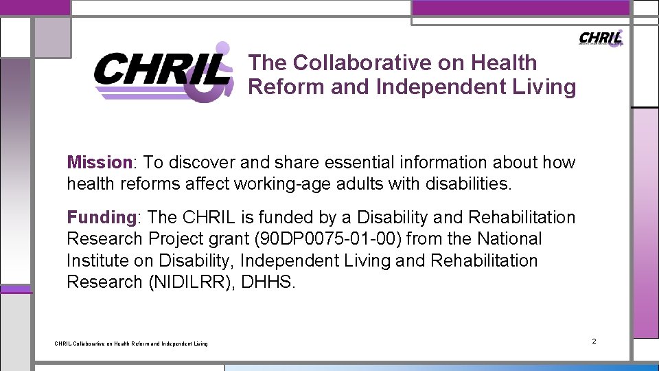 The Collaborative on Health Reform and Independent Living Mission: To discover and share essential