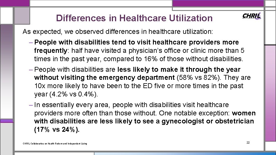 Differences in Healthcare Utilization As expected, we observed differences in healthcare utilization: – People
