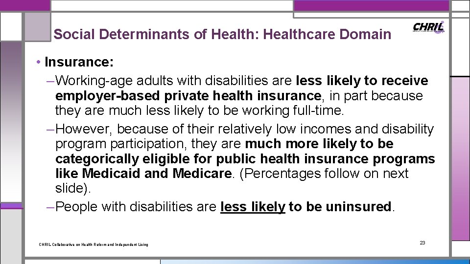 Social Determinants of Health: Healthcare Domain • Insurance: – Working-age adults with disabilities are