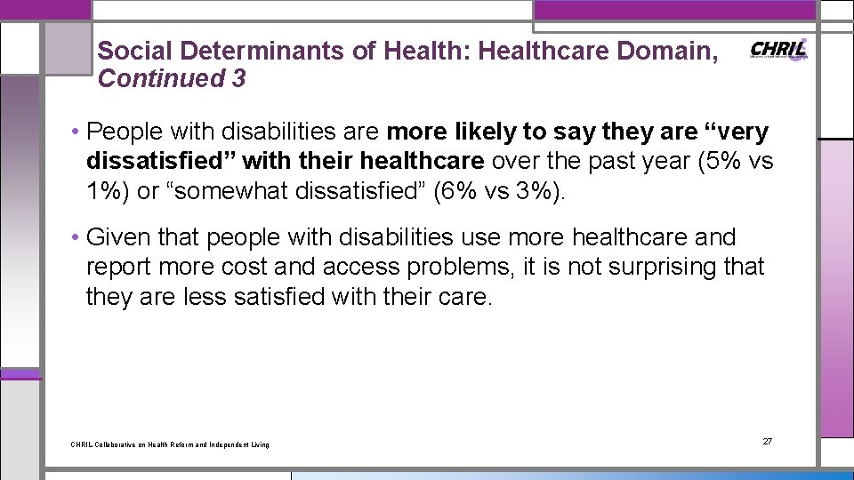 Social Determinants of Health: Healthcare Domain, Continued 3 • People with disabilities are more