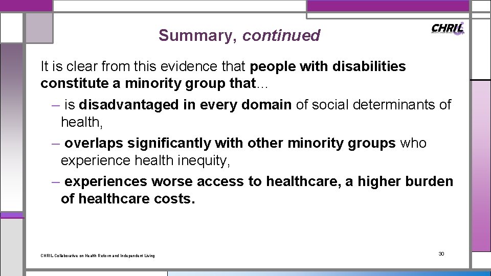 Summary, continued It is clear from this evidence that people with disabilities constitute a