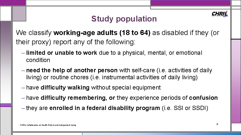 Study population We classify working-age adults (18 to 64) as disabled if they (or