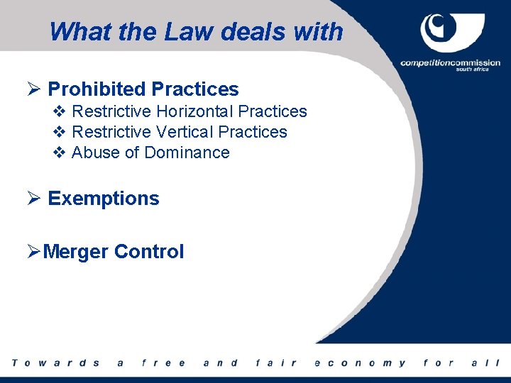 What the Law deals with Ø Prohibited Practices v Restrictive Horizontal Practices v Restrictive