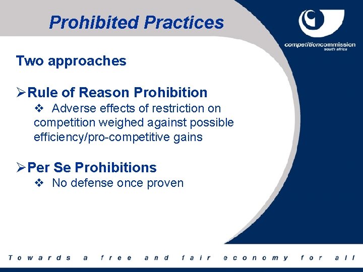 Prohibited Practices Two approaches ØRule of Reason Prohibition v Adverse effects of restriction on