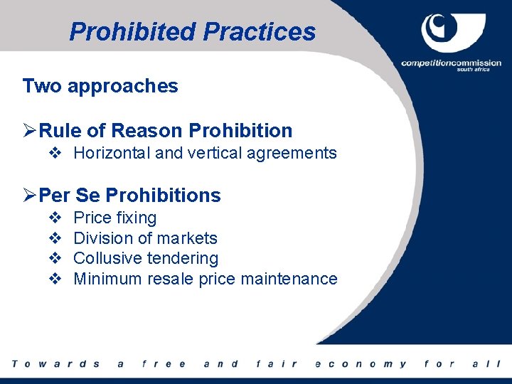 Prohibited Practices Two approaches ØRule of Reason Prohibition v Horizontal and vertical agreements ØPer