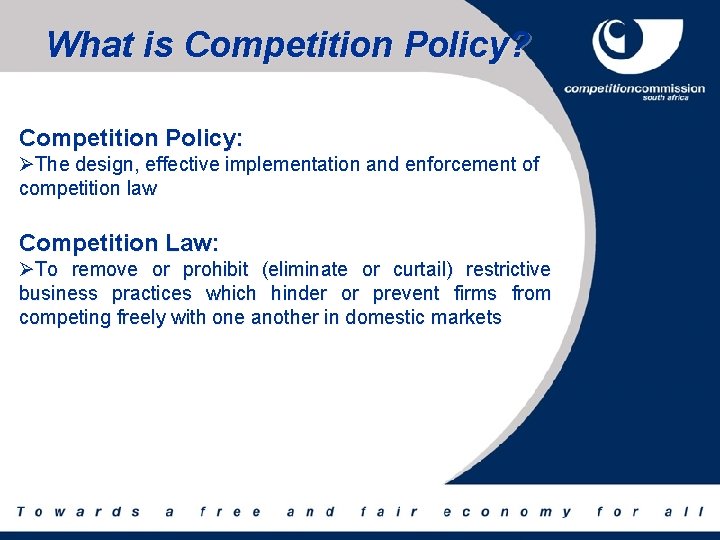 What is Competition Policy? Competition Policy: ØThe design, effective implementation and enforcement of competition