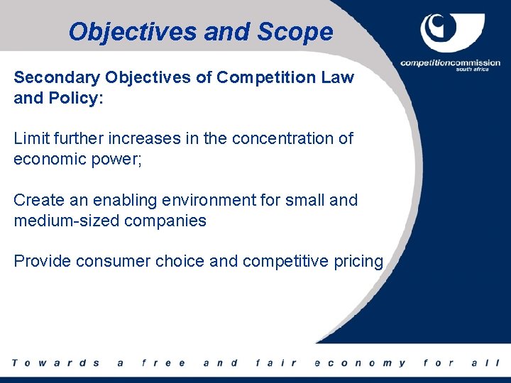 Objectives and Scope Secondary Objectives of Competition Law and Policy: Limit further increases in