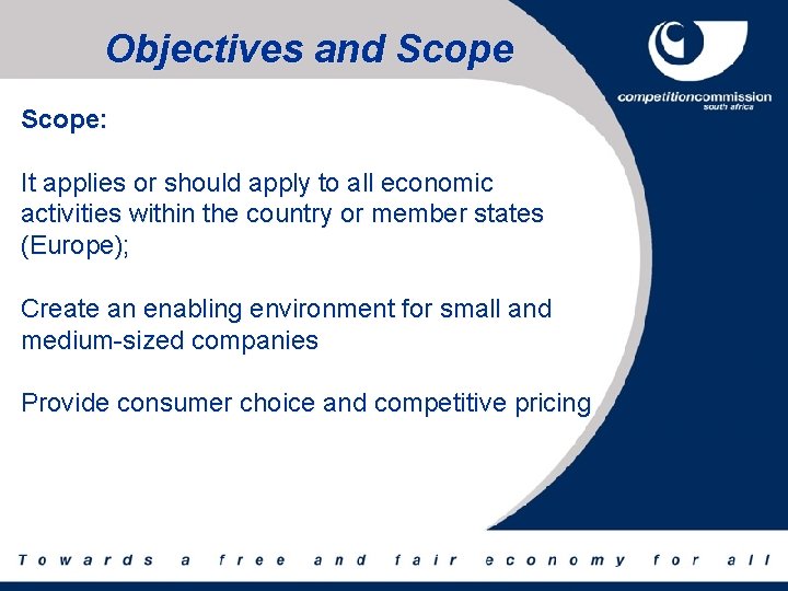 Objectives and Scope: It applies or should apply to all economic activities within the