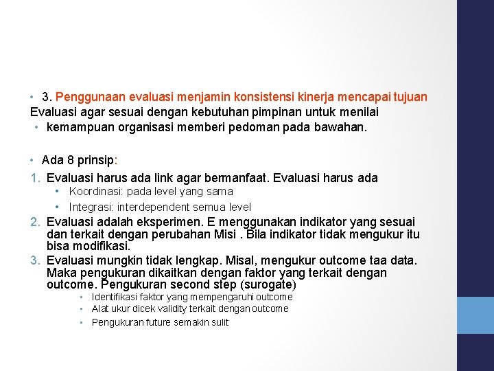  • 3. Penggunaan evaluasi menjamin konsistensi kinerja mencapai tujuan Evaluasi agar sesuai dengan