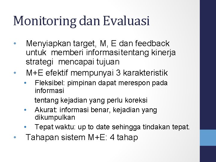 Monitoring dan Evaluasi • • Menyiapkan target, M, E dan feedback untuk memberi informasi