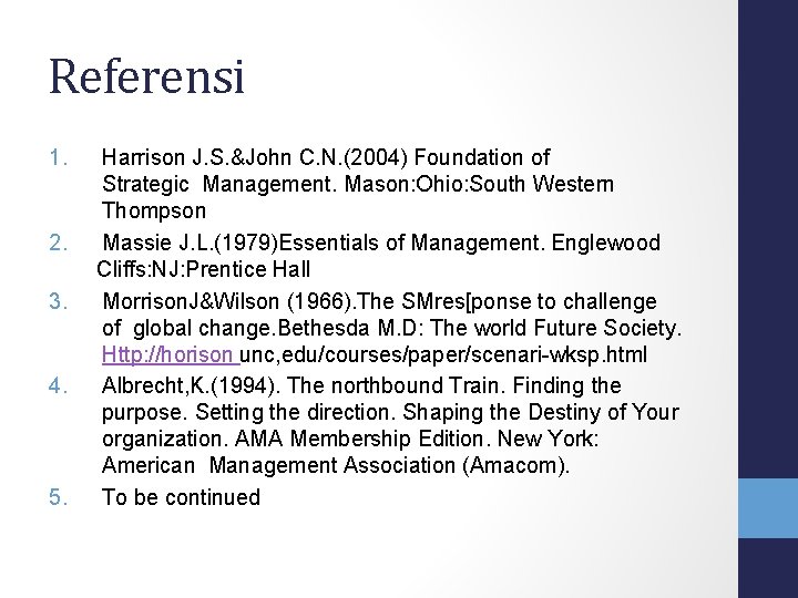 Referensi 1. 2. 3. 4. 5. Harrison J. S. &John C. N. (2004) Foundation