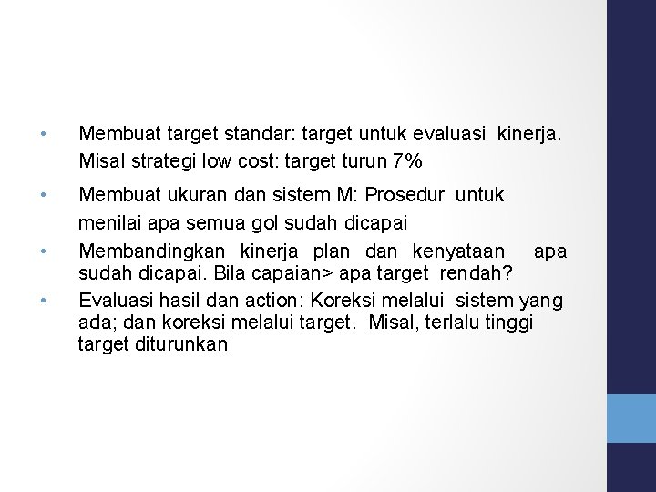  • Membuat target standar: target untuk evaluasi kinerja. Misal strategi low cost: target