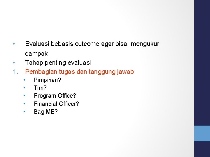  • Evaluasi bebasis outcome agar bisa mengukur • 1. dampak Tahap penting evaluasi