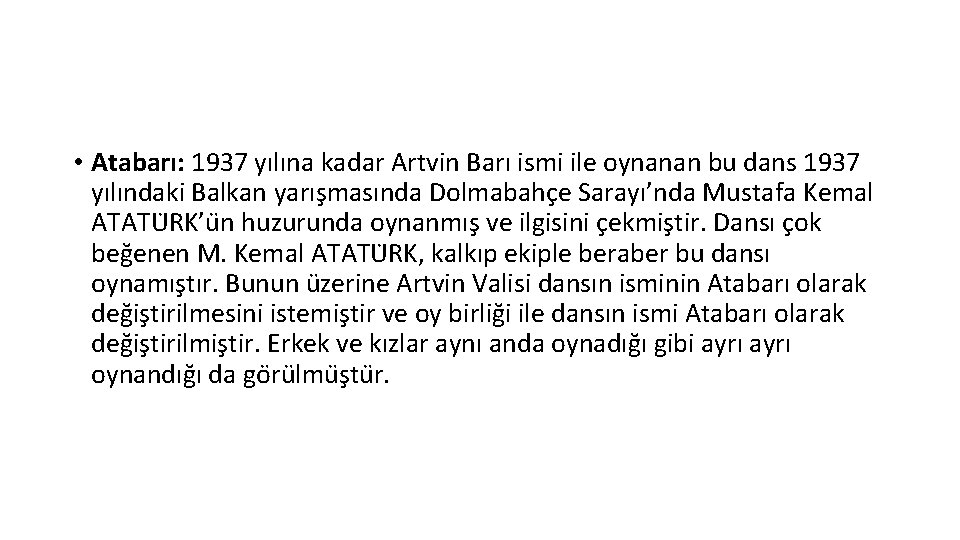  • Atabarı: 1937 yılına kadar Artvin Barı ismi ile oynanan bu dans 1937