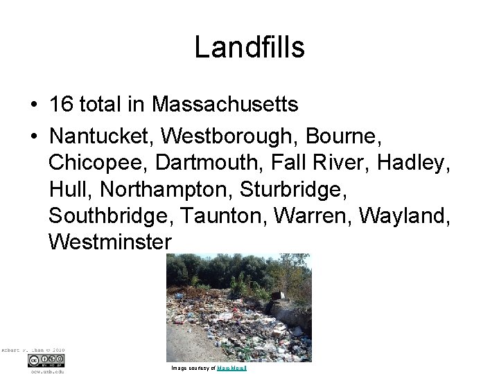 Landfills • 16 total in Massachusetts • Nantucket, Westborough, Bourne, Chicopee, Dartmouth, Fall River,