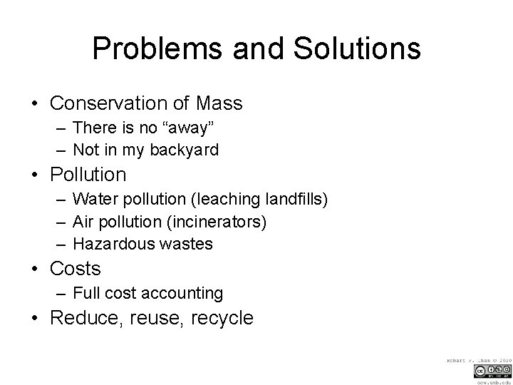 Problems and Solutions • Conservation of Mass – There is no “away” – Not