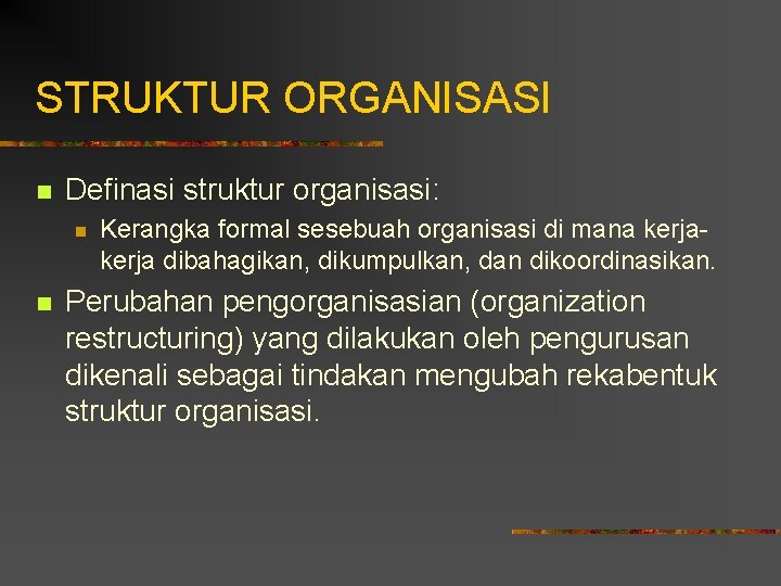 STRUKTUR ORGANISASI n Definasi struktur organisasi: n n Kerangka formal sesebuah organisasi di mana