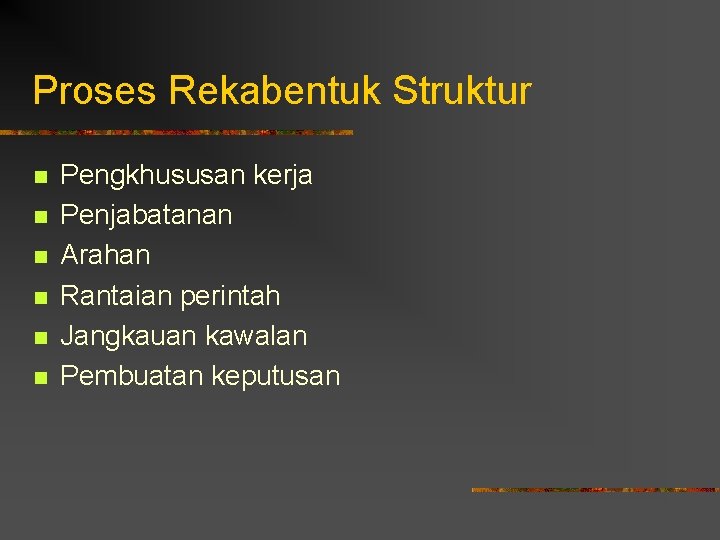 Proses Rekabentuk Struktur n n n Pengkhususan kerja Penjabatanan Arahan Rantaian perintah Jangkauan kawalan