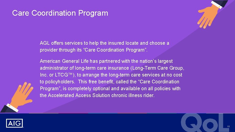 Care Coordination Accelerated Benefit. Program Solution - California AGL offers services to help the
