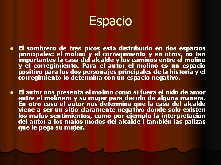 Espacio l El sombrero de tres picos esta distribuido en dos espacios principales: el