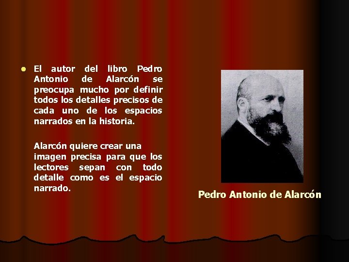 l El autor del libro Pedro Antonio de Alarcón se preocupa mucho por definir