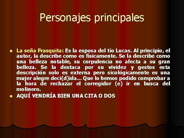 Personajes principales La seña Frasquita: Es la esposa del tío Lucas. Al principio, el