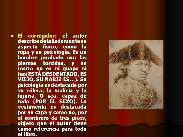 l El corregidor: el autor describe detalladamente su aspecto físico, como la ropa y