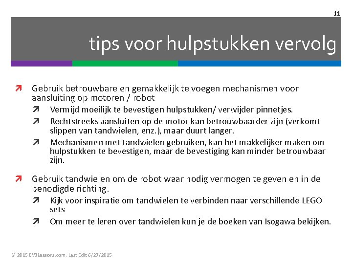 11 tips voor hulpstukken vervolg Gebruik betrouwbare en gemakkelijk te voegen mechanismen voor aansluiting