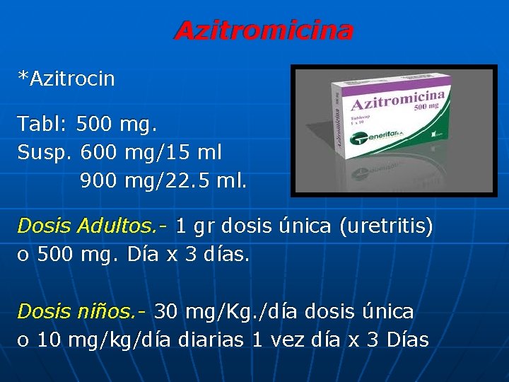 Azitromicina *Azitrocin Tabl: 500 mg. Susp. 600 mg/15 ml 900 mg/22. 5 ml. Dosis