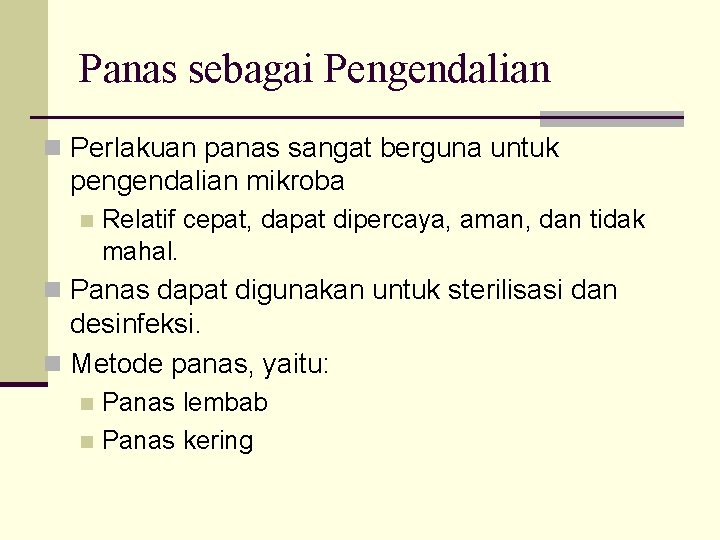 Panas sebagai Pengendalian n Perlakuan panas sangat berguna untuk pengendalian mikroba n Relatif cepat,