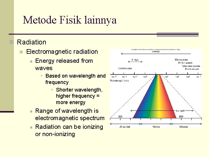 Metode Fisik lainnya n Radiation n Electromagnetic radiation n Energy released from waves §