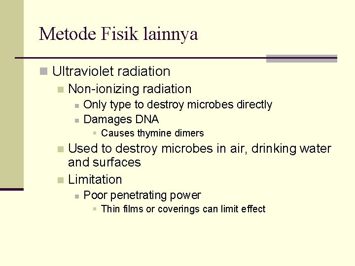 Metode Fisik lainnya n Ultraviolet radiation n Non-ionizing radiation n n Only type to