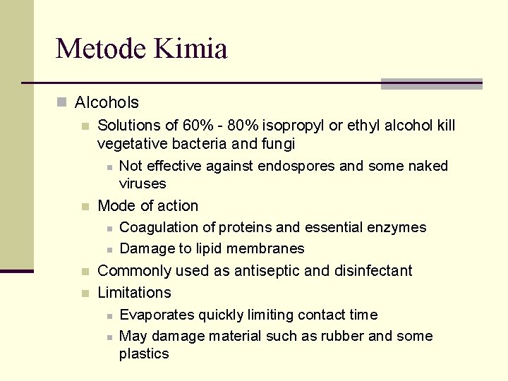 Metode Kimia n Alcohols n Solutions of 60% - 80% isopropyl or ethyl alcohol