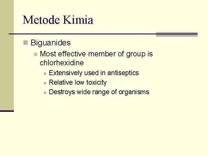 Metode Kimia n Biguanides n Most effective member of group is chlorhexidine n n